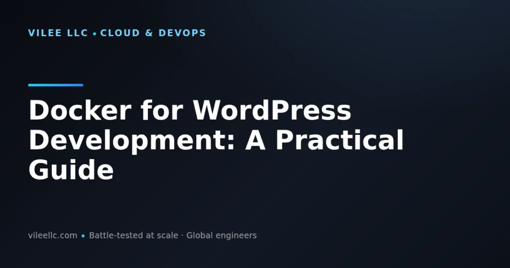 Docker for WordPress Development: A Practical Guide