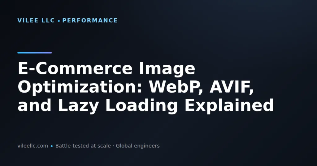 E-Commerce Image Optimization: WebP, AVIF, and Lazy Loading Explained