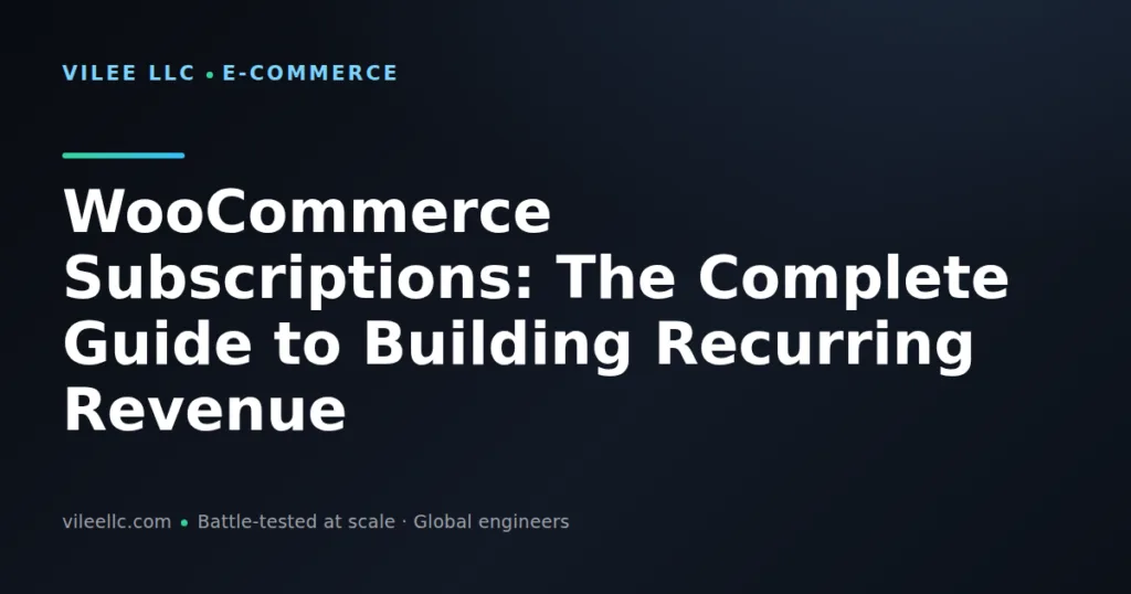 WooCommerce Subscriptions: The Complete Guide to Building Recurring Revenue