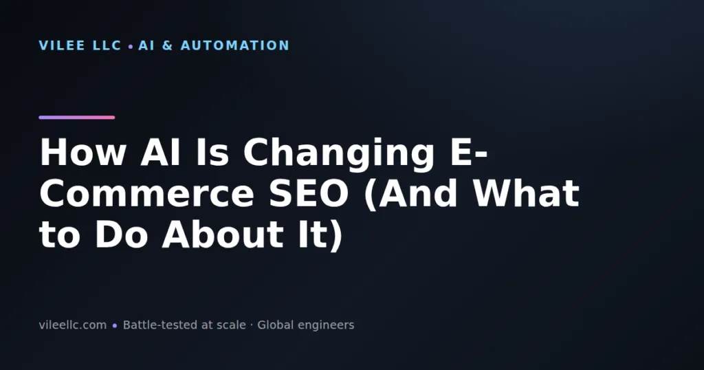 How AI Is Changing E-Commerce SEO (And What to Do About It)