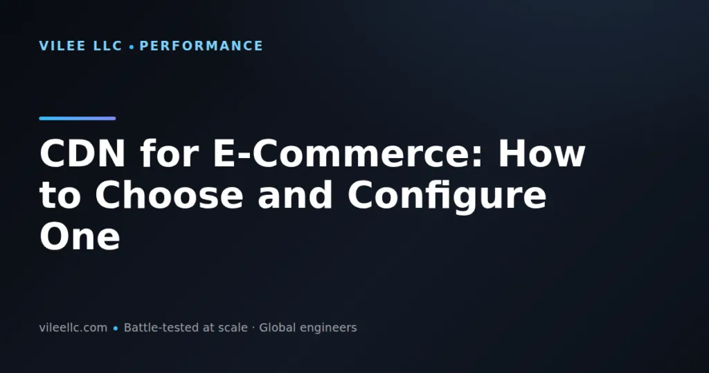 CDN for E-Commerce: How to Choose and Configure One