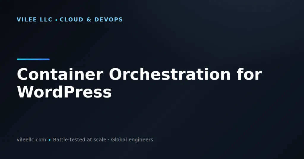 Container Orchestration for WordPress: When (and When Not) to Use Kubernetes