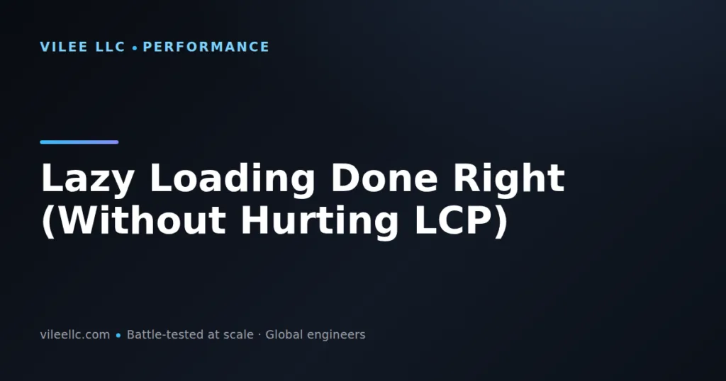 Lazy Loading Done Right: Optimize Performance Without Hurting LCP