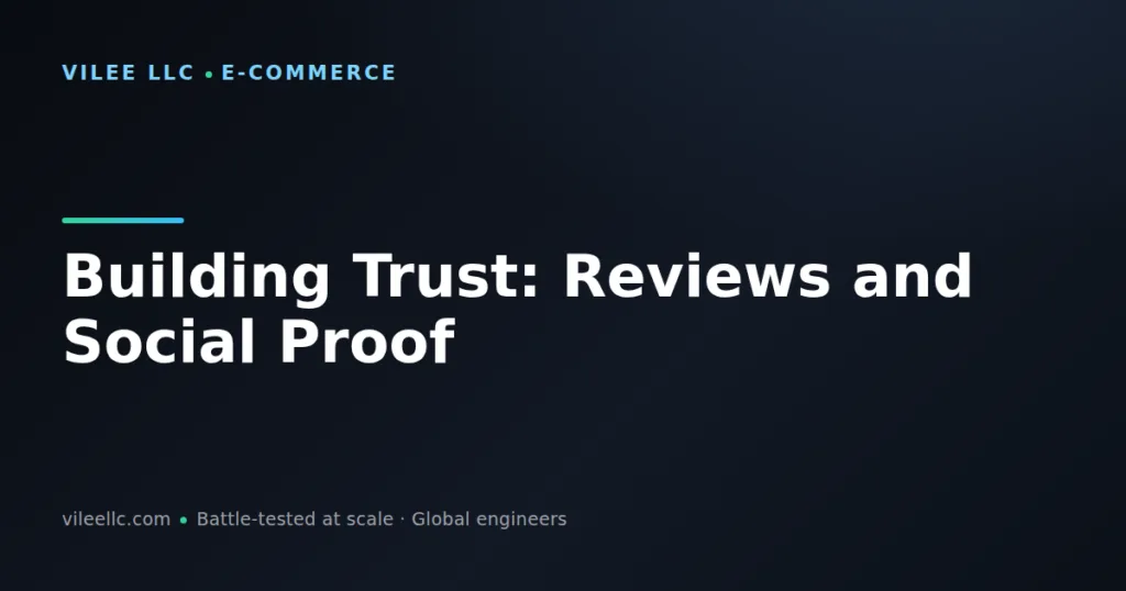 Building Trust: Reviews and Social Proof in E-Commerce