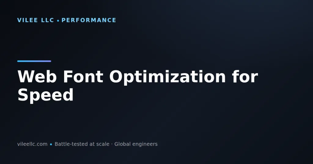 Web Font Optimization for Speed: Avoiding LCP, CLS, and FOIT