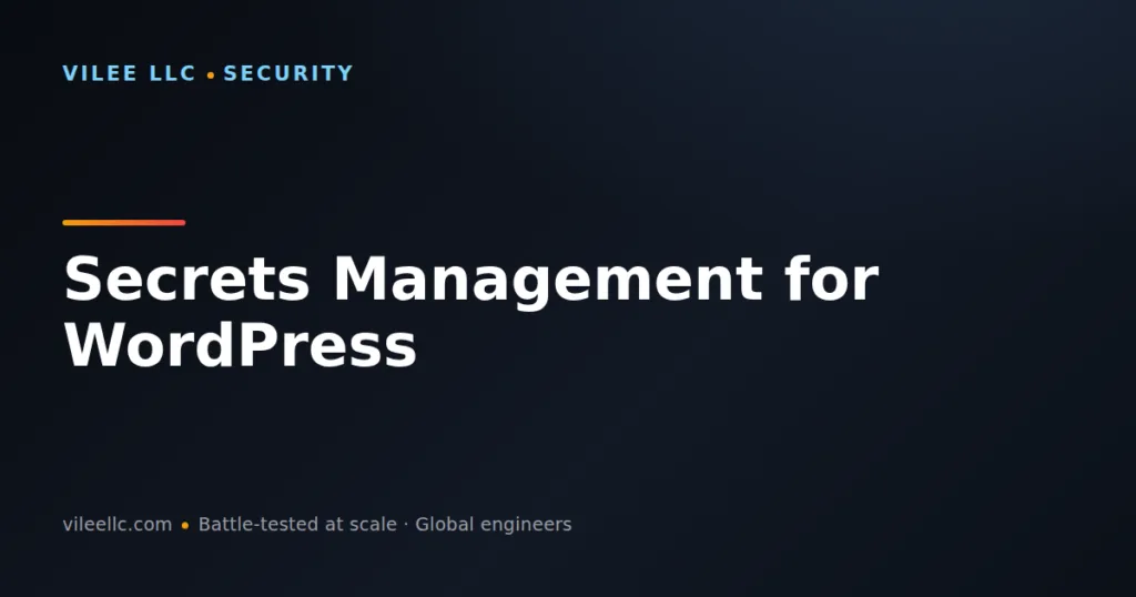 Secrets Management for WordPress: Protecting Your Database Credentials and API Keys