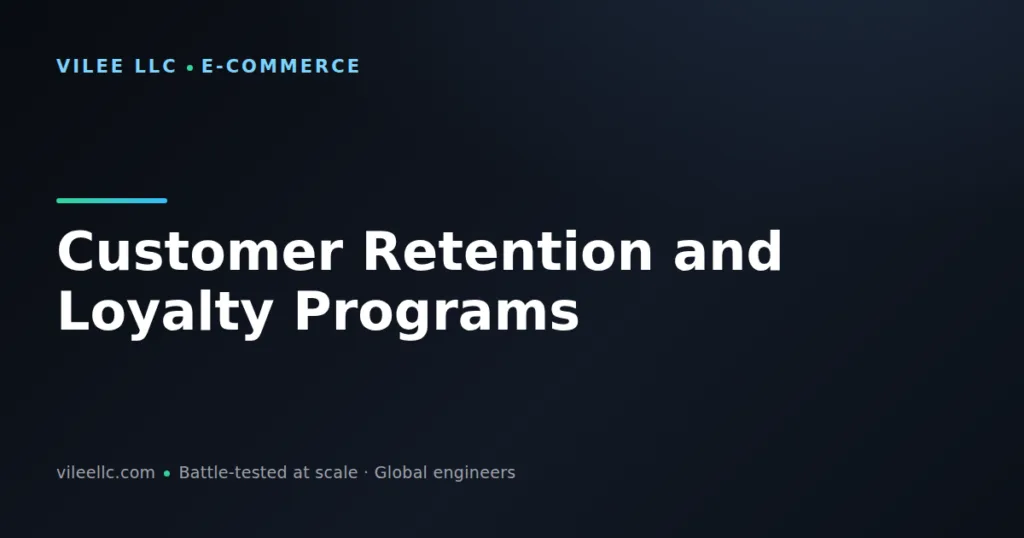 Customer Retention and Loyalty Programs for E-Commerce: Increasing Repeat Purchases and Customer Lifetime Value